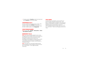 Page 1513
Calls
 To add a contact to 
Favorites
, select the contact and 
touch 
Favorites
 until the star is green.
Conference callsTo start a conference call, dial the first number. After 
the call connects, touch
Add Call
. Dial the next 
number, or select it from contacts or favorites. When 
the next number answers, touch Merge calls
.
Your phone numberFind it:  Menu  >
Settings
 >About phone
 >Status
 
>
My telephone numbersEmergency callsNote: Your service provider programs one or more 
emergency phone...