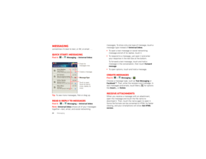Page 2220MessagingMessagingsometimes it’s best to text, or IM, or email . . .Quick start: MessagingFind it:   >
Messaging
 > Universal Inbox
Tip: To see more messages, flick or drag up.Read & reply to messagesFind it:    >
Messaging
 >Universal Inbox
Note: 
Universal Inbox
 shows all of your messages 
together—text, email, and social networking 11:352:50 PM
2:47 PM
2:45 PM
2:41 PM
Copy Revisions
Hi Paul, Please take a look at the ...Arthur BandoMeeting invitation
Meeting is set for next Thursday at...Mary...