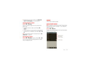 Page 2927
Music
2 Choose how you want to share—like 
Bluetooth
, 
Email
, Text Messaging
, or an online album.
Manage photos & videosFind it:   >
Gallery
Touch a thumbnail image from your camera roll or 
library, then:
To delete a photo or video, touch Menu  > Delete
.
 To set a photo as a contact picture, social network 
profile picture, or wallpaper, touch Menu  > 
Set 
as
.
Tip:  To copy photos to/from a computer, go to “ USB 
connection ” on page 42.
Edit photos & videosFind it:  >
Gallery
> picture  > Menu...