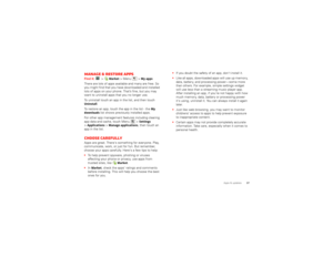 Page 3937
Apps & updates
Manage & restore appsFind it:   >
Market
 >Menu >
My apps
There are lots of apps available and many are free. So 
you might find that you have downloaded and installed 
lots of apps on your phone. That’s fine, but you may 
want to uninstall apps that you no longer use.
To uninstall touch an app in the list, and then touch Uninstall
.
To restore an app, touch the app in the list - the 
My 
downloads
 list shows previous ly installed apps.
For other app management features including...