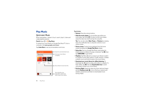 Page 4644Play MusicPlay MusicQuick start: MusicMusic everywhere—stream it, buy it, save it, play it. Listen and 
create playlists anytime.
Find it: Apps  >
Play Music
To upload your music library to Google Play Music™, from a 
computer, visit www.google.com/music.
Ta p  
Listen Now
 to see recommendations and more.
Listen Now
Recent activityRecently played or added
PlayfulXtra CrispyI’m feeling
lucky mixInstant Mix
Xtra CrispyXtra Crispy
Lost
HighwayBordertown D..
Tap to play the song.
Swipe left or right to...