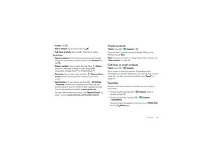 Page 2927 Contacts
•Create: Ta p .
• Edit or delete: Tap a contact, then tap .
• Call, text, or email: Tap a contact, then tap an option.Ti p s  &  t r i c k s• Search contacts: From the home screen, tap the Google 
search box and enter a contact’s name. In the 
Contacts
 list, 
tap .
• Share a contact: Tap a contact, then tap Menu  >
Share
 to 
send it in a message or email, or use a Bluetooth® 
connection, Google Drive™, or Android Beam™.
•Shortcuts: Tap a contact, then tap Menu  >
Place on Home 
screen
 to...