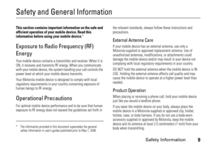 Page 9Safety Information
9
Safety and General InformationSafety InformationThis section contains important information on the safe and 
efficient operation of your mobile device. Read this 
information before using your mobile device.
*
Exposure to Radio Frequency (RF) 
EnergyYour mobile device contains a transmitter and receiver. When it is 
ON, it receives and transmits RF energy. When you communicate 
with your mobile device, the system handling your call controls the 
power level at which your mobile...