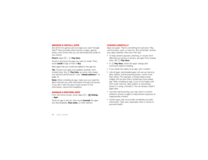 Page 1210Apps & updatesBrowse & install appsGet all the fun games and cool apps you want! Google 
Play™ Store provides direct access to apps, games, 
books, and movies that you can download and install on 
your phone. 
Find it: Apps  >
Play Store
Scroll to and touch the app you want to install. Then, 
touch 
Install
 (if app is free) or 
Buy
.
New apps that you install are added to the app list.
Tip:  Choose your apps and updates carefully, from 
trusted sites, like 
Play Store
, as some may impact 
your...