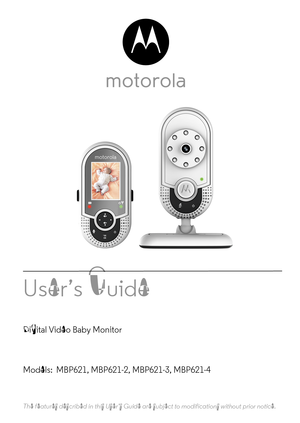 Page 1User’s Guide 
Digital Video Baby Monitor
Models:  MBP621, MBP621-2, MBP621-3, MBP621-4
The features described in this User’s Guide are subject to modifications without prior notice. 