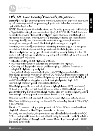 Page 25General Information25
ENGLISH
FCC, ACTA and Industry Canada (IC) Regulations 
Warning: Changes or modifications to this equipment not expressly approved 
by the party responsible for compliance could void the users authority to 
operate the equipment.
NOTE:  This equipment has been tested and found to comply with the limits for 
a Class B digital device, pursuant to Part 15 of the FCC Rules. These limits are 
designed to provide reasonable protection against harmful interference in a 
residential...