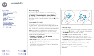 Page 22AccessibilityMoto Messaging
To make text entry even easier, use features like auto-capitalization, auto-correction, and more. Swipe up  >  Settings > Languages & input > Virtual keyboard > Gboard > Preferences or Text correction. Of course if you don’t want to type at all, then use your voice—tap  on the keyboard.
Hearing aids (U.S. only)
To help get a clear sound when using a hearing aid or cochlear implant, your phone may have been rated for use with hearing aids. If your phone’s box has “Rated for...