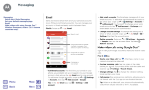 Page 30MessagingEmail
Send and receive email from all of your personal accounts (even if they’re not Gmail accounts). You can manage your accounts in Gmail and easily switch between them.
Find it: Swipe up  >  Gmail
30
$0
$0
HF HF
3ULPDU \
B
$
+
Sear ch mail.
Swipe left or right  to
ar chiv e a message .
T
ouch and hold to  choose 
multiple messages, then 
select an option at the  top.
Compose a 
ne w email.
• Add Gmail accounts: The first time you turned on your phone, you probably set up...