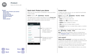 Page 53ProtectQuick start: Protect your phone
Make sure your information is protected in case your phone is lost or stolen.
Find it: Swipe up  >  Settings > Security
The easiest way to protect your phone is to use Screen lock. You can choose to swipe to unlock (less secure), or enter a pattern, PIN, or password to unlock your phone.
Security
Device security
Screen lock
Smar t lock
Set up SIM card lock
Make passwords visible Encryption
SIM card lock
Passwords PIN
Encr ypt phone
Encr ypted
11:35
For a scr een...