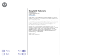 Page 56Copyright & TrademarksMotorola Mobility LLC 222 W. Merchandise Mart Plaza Chicago, IL 60654 www.motorola.com
Certain features, services and applications are network dependent and may not be available in all areas; additional terms, conditions and/or charges may apply. Contact your service provider for details.
All features, functionality, and other product specifications, as well as the information contained in this guide, are based upon the latest available information and believed to be accurate at the...
