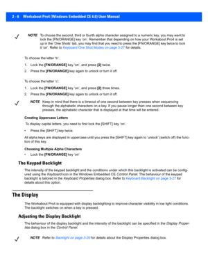 Page 342 - 6 Workabout Pro4 (Windows Embedded CE 6.0) User Manual
To choose the letter ‘b’:
1. Lock the [FN/ORANGE]  key ‘on’, and press  [2] twice.
2. Press the  [FN/ORANGE]  key again to unlock or turn it off.
To choose the letter ‘c’:
1. Lock the  [FN/ORANGE]  key ‘on’, and press  [2] three times.
2. Press the  [FN/ORANGE]  key again to unlock or turn it off.
Creating Uppercase Letters
 To display capital letters, you  need to first lock the [SHIFT] key ‘on’.
• Press the [SHIFT] key twice. 
All alpha keys...