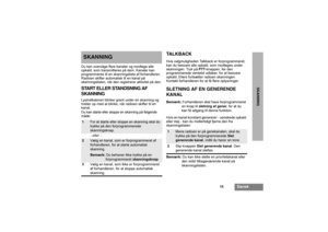 Page 11315
Dansk
SKANNING
SKANNINGDu kan overvåge flere kanaler og modtage alle 
opkald, som transmitteres på dem. Kanaler kan 
programmeres til en skanningsliste af forhandleren. 
Radioen skifter automatisk til en kanal på 
skanningslisten, når den registrerer aktivitet på den.START ELLER STANDSNING AF
SKANNINGLysindikatoren blinker grønt under en skanning og 
holder op med at blinke, når radioen skifter til en 
kanal.
Du kan starte eller stoppe en skanning på følgende 
måde:
TALKBACKHvis valgmuligheden...