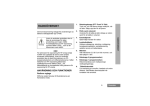 Page 1173
Svenska
RADIOÖVERSIKT
RADIOÖVERSIKTDenna bruksanvisning redogör för användningen av 
bärbara radioapparater typ CP040.
OBS!
För att kraven för exponering för RF-energi enligt 
ICNIRP ska uppfyllas får denna radio endast 
användas yrkesmässigt. Innan du använder 
produkten ska du läsa informationen om RF-
energimedvetenhet och driftsinstruktionerna i häftet 
Säkerhet och RF-exponering (Motorolas 
publikationsnummer 6864117B25_), för 
säkerställande av kompatibilitet med gränserna för 
exponering för...