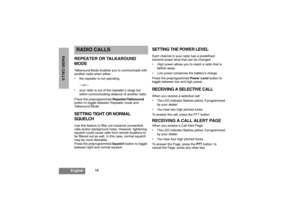 Page 1614
English
RADIO CALLS
RADIO CALLSREPEATER OR TALKAROUND
MODETalkaround Mode enables you to communicate with 
another radio when either:
 the repeater is not operating
—or—
 your radio is out of the repeater’s range but 
within communicating distance of another radio.
Press the preprogrammed Repeater/Talkaround 
button to toggle between Repeater mode and 
Talkaround Mode.SETTING TIGHT OR NORMAL
SQUELCHUse this feature to filter out nuisance (unwanted) 
calls and/or background noise. However, tightening...