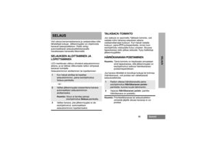 Page 16115
Suomi
SELAUS
SELAUSVoit valvoa kerrannaiskanavia ja vastaanottaa niille 
lähetettyjä kutsuja. Jälleenmyyjäsi voi ohjelmoida 
kanavat selausluetteloon. Radio siirtyy 
automaattisesti selausluettelokanavalle 
havaitessaan kanavalla liikennettä.SELAUKSEN ALOITTAMINEN JA
LOPETTAMINENLED-merkkivalo vilkkuu vihreänä selaustoiminnon 
aikana, ja se lakkaa vilkkumasta radion siirtyessä 
kanavan kohdalle.
Selaustoiminnon aloittaminen tai lopettaminen
:
TALKBACK-TOIMINTOJos radioosi on asennettu...