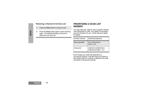 Page 1816
English
SCAN
Restoring a Channel to the Scan List
PRIORITIZING A SCAN LIST
MEMBERYou may want your radio to scan a specific channel 
more frequently for calls. Your dealer can prioritize 
scan list members for you. Check with your dealer 
for details.
Even though your radio has switched to a 
non-priority channel, it will still check for activity on 
the priority channel. If activity is detected, the radio 
will switch to the priority channel.
1
Press the Scan button to stop the scan.
2Press the Scan...
