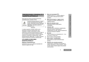 Page 2453
Limba Românã
PREZENTAREA GENERALÃ A RADIOTELEFONULUI
PREZENTAREA GENERALÃ A
RADIOTELEFONULUIAcest ghid de utilizare prezintã funcþionarea 
radiotelefoanelor portabile CP040.
ATENÞIE!În vederea respectãrii cerinþelor ICNIRP privind 
expunerea la energia de radiofrecvenþã, acest 
radiotelefon nu poate fi utilizat decât în scopuri 
profesionale. Înainte de utilizarea produsului vã rugãm sã 
citiþi informaþiile privind energia de radiofrecvenþã ºi 
instrucþiunile de utilizare incluse în broºura „Siguranþa...