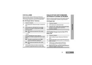 Page 27113
Türkçe
BAÞLANGIÇ
VOX KULLANIMIElde tutmadan kullaným isteniyorsa telsizinize 
takýlmýþ bir aksesuardan konuþtuðunuzda telsiziniz 
VOX özelliði sayesinde sesinizle etkinleþtirilebilir.Bir VOX Baþlýk Setinin Takýlmasý
BAÞLIK SETÝ SES GERÝ VERMESÝNÝN 
AKTÝF/ÝNAKTÝF DURUMA GETÝRÝLMESÝSatýcýnýz telsizinizi gönderme anýnda baþlýk setinden 
sesinizi duyabileceðiniz þekilde programlayabilir.VOX Baþlýk Seti
VOX Özelliði Olmayan Çevrim Üstü PTTli 
Baþlýk Seti
1
Telsizinizi kapatýn.
2VOX aksesuarýný telsizinize...