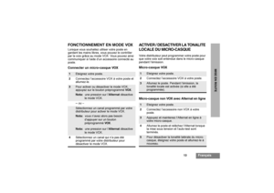 Page 4713
Français
MISE EN ROUTE
FONCTIONNEMENT EN MODE VOXLorsque vous souhaitez utiliser votre poste en 
gardant les mains libres, vous pouvez le contrôler 
par la voix grâce au mode VOX. Vous pouvez ainsi 
communiquer à l’aide d’un accessoire connecté au 
poste.Connecter un micro-casque VOX
ACTIVER / DESACTIVER LA TONALITE
LOCALE DU MICRO-CASQUEVotre distributeur peut programmer votre poste pour 
que votre voix soit entendue dans le micro-casque 
pendant l’émission.Micro-casque VOX
Micro-casque non VOX avec...