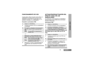 Page 6313
Español
CÓMO COMENZAR
FUNCIONAMIENTO DEVOXCuando desee utilizar la función manos libres, el 
radioteléfono se puede activar sólo por la voz 
mediante la función VOX, cuando hable con un 
accesorio conectado a su radioteléfono.Conexión a auricularesVOX
ACTIVACIÓN/DESACTIVACIÓN DEL
EFECTO LOCAL DE LOS
AURICULARESSu distribuidor puede programar el radioteléfono 
para que oiga su voz a través de los auriculares 
durante la transmisión.AuricularesVOX
Auriculares que no seanVOXcon PTT en
línea
1
Apague su...