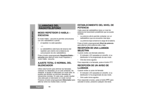 Page 6414
Español
LLAMADAS DEL RADIOTELÉFONO
LLAMADAS DEL
RADIOTELÉFONOMODO REPETIDOR OHABLA –
ESCUCHAEl modo Habla – escucha le permite comunicarse 
con otro radioteléfono cuando:
 el repetidor no está operativo
-o-
 su radioteléfono está fuera del alcance del 
repetidor pero dentro de la distancia de 
comunicación de otro radioteléfono.
Pulse el botón preprogramado Repetidor/Habla –
escuchapara alternar entre modo Repetidor y 
modo Habla - escucha.AJUSTE TOTAL O NORMAL DEL
SILENCIADORUtilice esta función...