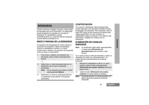 Page 6515
Español
BÚSQUEDA
BÚSQUEDAPuede monitorizar múltiples canales y recibir todas 
las llamadas que se les transmiten. Su distribuidor 
puede programar los canales en una lista de 
búsqueda. Su radioteléfono cambia 
automáticamente a un canal de lista de búsqueda 
cuando detecta actividad en él.INICIO O PARADA DE LA BÚSQUEDAEl indicador LED parpadeará en verde durante la 
operación de búsqueda y dejará de parpadear 
cuando el radioteléfono cambie a un canal.
Puede iniciar o detener una operación de...