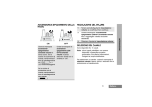 Page 7711
Italiano
INTRODUZIONE
ACCENSIONE E SPEGNIMENTO DELLA
RADIOREGOLAZIONE DEL VOLUME
SELEZIONE DEL CANALE
Sono disponibili 4 o 16 canali.
Nota:alcuni canali potrebbero non essere 
disponibili in base alle normative 
governative. Per ulteriori informazioni, 
rivolgersi al proprio distributore.
Per selezionare un canale, ruotare la manopola di 
selezione canalein senso orario o antiorario fino a 
sintonizzarsi sul canale voluto.
Girare la manopola 
accensione/
spegnimento/
comando volumein 
senso orario. Se...