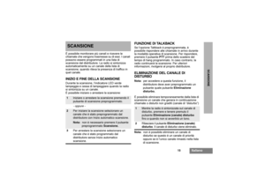 Page 8115
Italiano
SCANSIONE
SCANSIONEÈ possibile monitorare più canali e ricevere le 
chiamate che vengono trasmesse su di essi. I canali 
possono essere programmati in una lista di 
scansione dal distributore. La radio si sintonizza 
automaticamente su un canale della lista di 
scansione, quando rileva la presenza di traffico in 
quel canale.INIZIO E FINE DELLA SCANSIONEDurante la scansione, l’indicatore LED verde 
lampeggia e cessa di lampeggiare quando la radio 
si sintonizza su un canale.
È possibile...