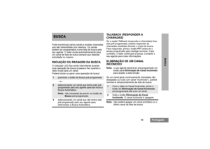 Page 9715
Português
BUSCA
BUSCAPode monitorizar vários canais e receber chamadas 
que são transmitidas nos mesmos. Os canais 
podem ser programados numa lista de busca pelo 
seu agente. O rádio muda automaticamente para 
um canal de lista de busca sempre que detectar 
actividade no mesmo.INICIAÇÃO OU PARAGEM DA BUSCAO indicador LED fica verde intermitente durante 
uma operação de busca e passa a fixo quando o 
rádio muda para um canal.
Poderá iniciar ou parar uma operação de busca:
TALKBACK (RESPONDER A...