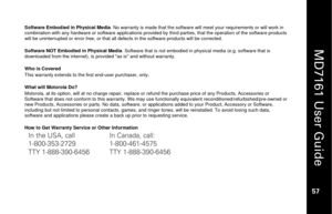 Page 73
 
  
MD7161 User Guide  
57 
 
Software Embodied in Physical Media . No warranty is made that the software will  meet your requirements or will work in 
combination with any hardware or software applications provided by third parties, that the operation of the software products 
will be uninterrupted or error free, or that all defects in the software products will be corrected. 
 
Software NOT Embodied in Physical Media . Software that is not embodied in physical media (e.g. software that is 
downloaded...