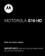 Page 43Guía de inicio rápido
MOTOROLAS10-HD
IM PORTANTE:  leer  las inst r ucciones ant es 
de ut iliz ar  el pr oduct o. 