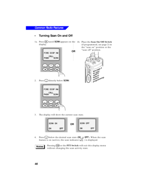 Page 5246
Common Radio Features
•Turning Scan On and Off
1a.Press > until SS S S
CC C C
AA A A
NN N N appears on the 
display.
2.Press 
M directly below SS S S
CC C C
AA A A
NN N N.
3.The display will show the current scan state.
4.Press 
M below the desired scan state (OO O O
NN N N
 or OO O O
FF F F
FF F F). When the scan 
feature is on (active), the scan indicator (
G) is displayed.
Pressing 
O or the PTT Switch will exit this display menu 
without changing the scan activity state.
FF F F
II I I
RR R R
EE E...