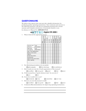 Page 89 
QUESTIONNAIRE 
We believe that reports from users provide valuable information for 
producing quality operating instructions. Your comments and answers to 
the following questions will aid us in preparing manuals that contain 
accurate and complete information of maximum beneﬁt to you.
In reference to Manual No.   
68P81083C75-O 
Digital XTS 3000
 
TM
 
1. Please check all the appropriate boxes:
2. For illustrating procedures, do you prefer:
photographs line drawings no preference
3. How would you rate...
