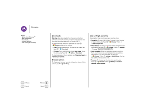 Page 40Back
Next
Menu
More
Browse
DownloadsWarning: Apps downloaded from the web can be from 
unknown sources. To protect your phone and personal data 
from theft, download apps only on Google Play™.
To download a file, picture, or webpage, tap Apps  
>
Chrome
 and go to the website:
•Files:  Tap the download link. To show the file or app, tap 
Apps  >
Downloads
.
• Pictures:  Touch and hold it to choose 
Save image
. To see 
the picture, tap Apps  >
Gallery
 >Download
.
To download apps or phone updates, see “...