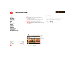 Page 11LIFE.         POWERED.
Back 
Next 
More Su 
pp
ort
+
MOTOROLA XOOM
MenuAt a glance Essentials Apps & updatesTouch typing Web Photos & videosMusic Chat EmailGoogle eBooks™Location Tips & tricks ContactsWireless Connections Tools & managementSecurity Troubleshooting Safety, Regulatory & Legal
At a glance
WebAt a glance: WebSurfing on the big screen. Connect over 3G or Wi-Fi®.  To u c h  
Apps
> 
Browser
. 
 
 Open multiple tabs in a single browser window,  
and switch between them with a simple touch....