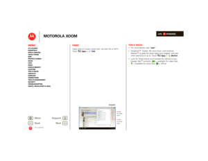 Page 15LIFE.         POWERED.
Back 
Next 
More Su 
pp
ort
+
MOTOROLA XOOM
MenuAt a glance Essentials Apps & updatesTouch typing Web Photos & videosMusic Chat EmailGoogle eBooks™Location Tips & tricks ContactsWireless Connections Tools & managementSecurity Troubleshooting Safety, Regulatory & Legal
At a glance
ChatAt a glance: ChatVideo calls or a quick voice chat—all over 3G or Wi-Fi.  To u c h  
Apps
>
Talk
. 
test.mcleron@gmail.comtest.mcleron@gmail.comtest.mcleron@gmail.com
talk...