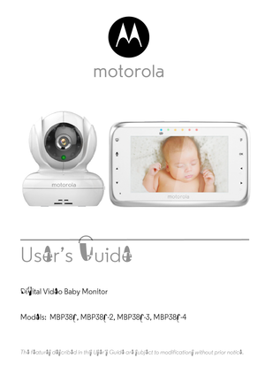Page 1User’s Guide 
Digital Video Baby Monitor
Models:  MBP38S, MBP38S-2, MBP38S-3, MBP38S-4
The features described in this User’s Guide are subject to modifications without prior notice. 