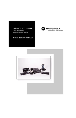 Page 1Basic Service Manual
ASTRO®  
XTLTM 
5000
700–800 MHz
Digital Mobile Radio 