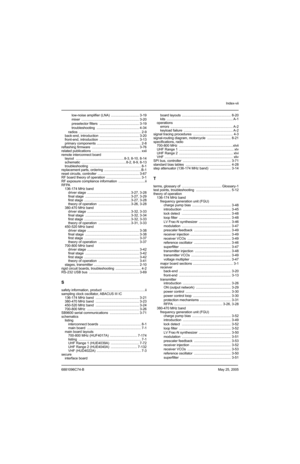 Page 523Index-vii
6881096C74-BMay 25, 2005
low-noise amplifier (LNA)  .............................. 3-19
mixer ............................................................. 3-20
preselector filters  .......................................... 3-19
troubleshooting ............................................. 4-34
radios .................................................................. 2-9
back-end, introduction  .......................................... 3-20
front-end, introduction...