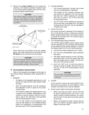 Page 298. Remove the center shieldfrom the chassis by
inserting a thin slotted screwdriver between each
of five center-shield release clips and the corre-
sponding chassis-retaining tabs.
Once freed from the chassis at the five release
points, the center shield can be removed and the
RF board can be removed from the chassis.
B. Servicing Major Subassemblies
Refer to the exploded view diagram at the back of
this manual before attempting further disassembly or
repair.
1. Baseplate
¥ All repairs to the baseplate...