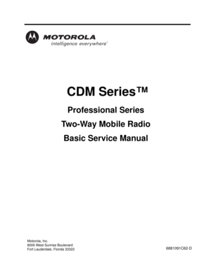Page 3 CDM Series™
Professional Series
Two-Way Mobile Radio
Basic Service Manual
Motorola, Inc.
8000 West Sunrise Boulevard
Fort Lauderdale, Florida 33322
6881091C62-D 