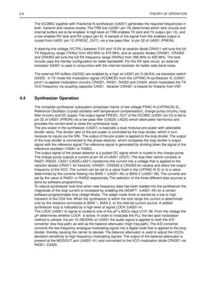 Page 1102-8THEORY OF OPERATION
The VCOBIC together with Fractional-N synthesizer (U4201) generates the required frequencies in 
both  transmit and receive modes. The TRB line (U4301 pin 19) determines which tank circuits and 
internal buffers are to be enabled. A high level on TRB enables TX tank and TX output (pin 10), and  
a low enables RX tank and RX output (pin 8). A sample of the signal from the enabled output is 
routed from U4301 pin 12 (PRESC_OUT), via a low pass ﬁlter, to pin 32 of U4201 (PREIN).
A...