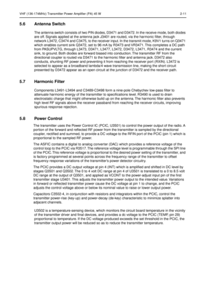 Page 175VHF (136-174MHz) Transmitter Power Amplifier (PA) 45 W 2-11
5.6 Antenna Switch
The antenna switch consists of two PIN diodes, D3471 and D3472. In the receive mode, both diodes 
are off. Signals applied at the antenna jack J3401 are routed, via the harmonic ﬁlter, through 
network L3472, C3474 and C3475, to the receiver input. In the transmit mode, K9V1 turns on Q3471 
which enables current sink Q3472, set to 96 mA by R3473 and VR3471. This completes a DC path 
from PASUPVLTG, through L3473, D3471, L3477,...