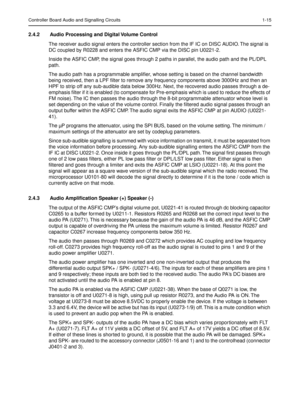 Page 257Controller Board Audio and Signalling Circuits 1-15
2.4.2 Audio Processing and Digital Volume Control
The receiver audio signal enters the controller section from the IF IC on DISC AUDIO. The signal is 
DC coupled by R0228 and enters the ASFIC CMP via the DISC pin U0221-2.
Inside the ASFIC CMP, the signal goes through 2 paths in parallel, the audio path and the PL/DPL 
path.
The audio path has a programmable ampliﬁer, whose setting is based on the channel bandwidth 
being received, then a LPF ﬁlter to...