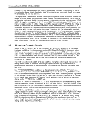 Page 309Controlhead Model for GM160, GM360 and GM660 2-7
includes the RAM start address for the following display data. With input A0 set to logic „1 the µP  
then writes the display data to the display RAM. When data transfer is complete the µP terminates 
the chip select, RD and WD activities.
The display driver’s power circuit provides the voltage supply for the display. This circuit consists of a 
voltage multiplier, voltage regulator and a voltage follower. The external capacitors C0971 - C0973 
conﬁgure...