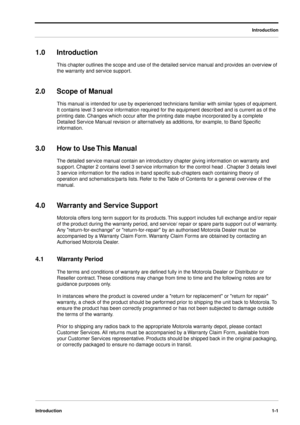 Page 11 
Introduction
Introduction1-1
 
1.0Introduction  
This chapter outlines the scope and use of the detailed service manual and provides an overview of 
the warranty and service support. 
2.0Scope of Manual 
This manual is intended for use by experienced technicians familiar with similar types of equipment. 
It contains level 3 service information required for the equipment described and is current as of the 
printing date. Changes which occur after the printing date maybe incorporated by a complete...