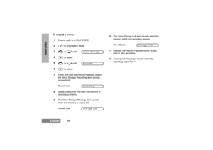 Page 3432
English
FEATURES
Torecorda memo:1EnsureradioisinIDLESTATE.
2
c
to enter Menu Mode.
3
+
or
e
until:
4
c
to select
5
+
or
e
until:
6
c
to select
7Press and hold the Record/Playback button,
the Voice Storage Recording alert sounds
momentarily.
Yo u w i l l s e e :
8Speak clearly into the radio microphone to
record your memo.
9The Voice Storage Warning alert sounds
when the memory is nearly full.
Yo u w i l l s e e :
Voice StorageRecorderRecordingStorage Low10The Voice Storage Full alert sounds when the...