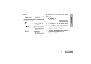 Page 2321
English
RADIO CALLS
Example: You can call back to any number in the Missed
Call list by:1 Display shows
If the displays shows S there is a status message
associated with the call.
f
Displays message e.g.
f
again
Displays status number
e.g.
f
again
Display shows
Reception  SOn BreakStatus 04Reception  S1
+
or
e
until
desired number is
displayed:
2PTT buttonorc
or
#
to make the call.
3
After the call is set-up, press PTT button and
talk with your mouth 2.5-5 cm from
microphone. Release PTT to listen....
