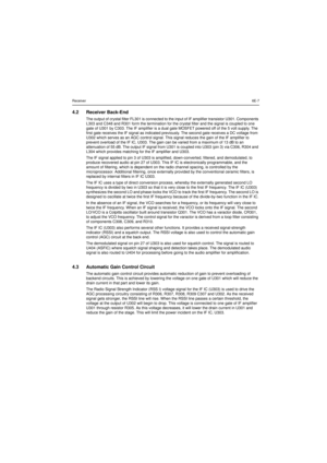 Page 243Receiver6E-74.2 Receiver Back-EndThe output of crystal filter FL301 is connected to the input of IF amplifier transistor U301. Components
L303 and C348 and R301 form the termination for the crystal filter and the signal is coupled to one
gate of U301 by C303. The IF amplifier is a dual gate MOSFET powered off of the 5 volt supply. The
first gate receives the IF signal as indicated previously. The second gate receives a DC voltage from
U302 which serves as an AGC control signal. This signal reduces the...