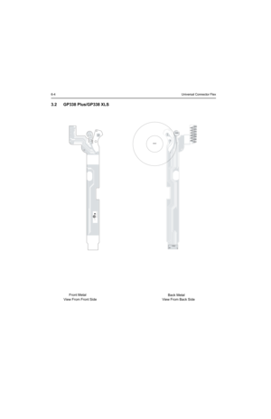 Page 2026-4Universal Connector Flex
3.2 GP338 Plus/GP338 XLS
View From Back Side
C
8486095Z01_O 2001
C402
Front Metal
View From Front Side
J404 J405J406 J407J408 J409J410 J411J412 J413J414 J415J4162
1
M400
M401
P403
1
20
Back Metal 